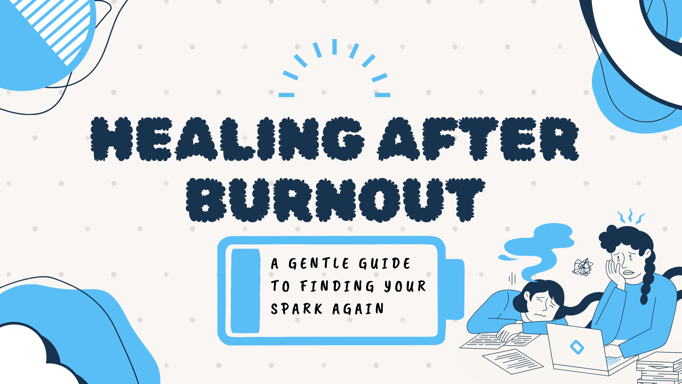 Healing After Burnout: A Gentle Guide to Finding Your Spark Again